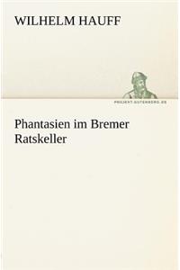 Phantasien Im Bremer Ratskeller
