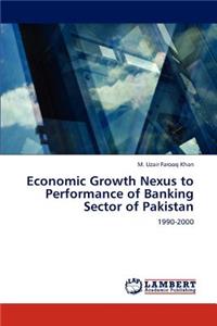 Economic Growth Nexus to Performance of Banking Sector of Pakistan