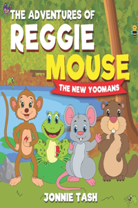 The Adventures of Reggie Mouse and his Forest Friends
