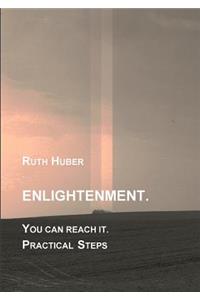 Enlightenment. You can reach it. Practical Steps