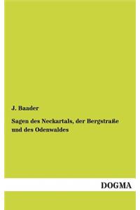 Sagen Des Neckartals, Der Bergstrasse Und Des Odenwaldes