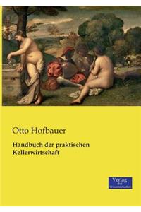 Handbuch der praktischen Kellerwirtschaft