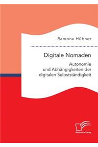 Digitale Nomaden. Autonomie und Abhängigkeiten der digitalen Selbstständigkeit