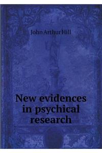 New Evidences in Psychical Research