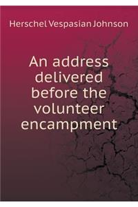 An address delivered before the volunteer encampment