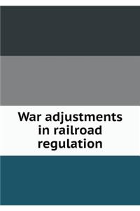 War Adjustments in Railroad Regulation