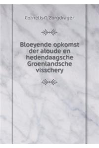 Bloeyende Opkomst Der Aloude En Hedendaagsche Groenlandsche Visschery