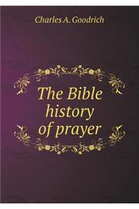 The Bible history of prayer
