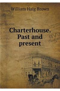 Charterhouse. Past and Present