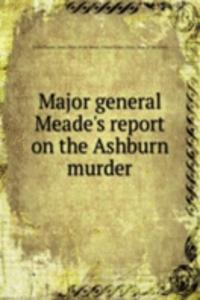 MAJOR GENERAL MEADES REPORT ON THE ASHB