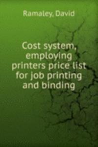 Cost system, employing printers price list for job printing and binding