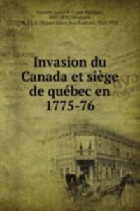 Invasion du Canada et siege de quebec en 1775-76