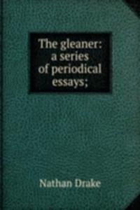 gleaner: a series of periodical essays;