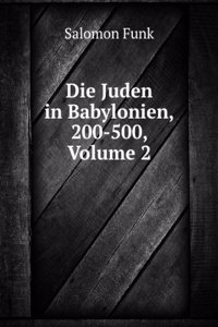 Die Juden in Babylonien, 200-500, Volume 2 (German Edition)