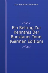 Ein Beitrag Zur Kenntnis Der Bunzlauer Tone. (German Edition)