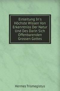 Einleitung In's Hochste Wissen Von Erkenntniss Der Natur Und Des Darin Sich Offenbarenden Grossen Gottes