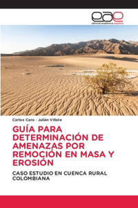 Guía Para Determinación de Amenazas Por Remoción En Masa Y Erosión