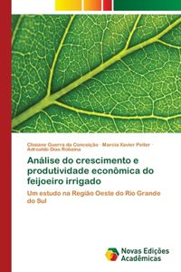 Análise do crescimento e produtividade econômica do feijoeiro irrigado