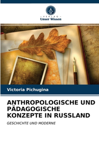 Anthropologische Und Pädagogische Konzepte in Russland