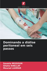 Dominando a diálise peritoneal em seis passos