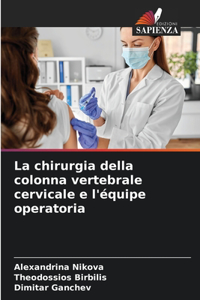 chirurgia della colonna vertebrale cervicale e l'équipe operatoria