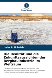 Realität und die Zukunftsaussichten der Bergbauindustrie im Weltraum