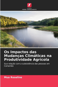 Os Impactos das Mudanças Climáticas na Produtividade Agrícola