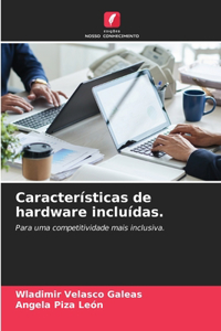 Características de hardware incluídas.