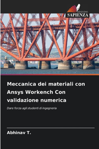 Meccanica dei materiali con Ansys Workench Con validazione numerica