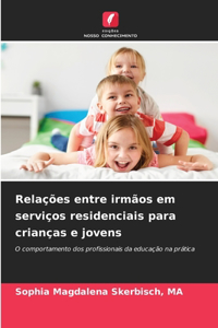 Relações entre irmãos em serviços residenciais para crianças e jovens