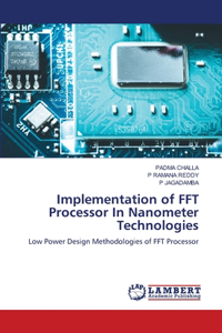 Implementation of FFT Processor In Nanometer Technologies