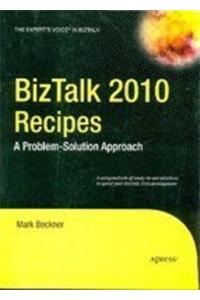 BizTalk 2010 Recipes A Problem Solution Approach