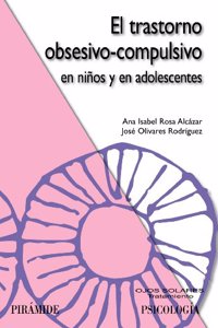 El trastorno obsesivo-compulsivo en ninos y en adolescentes / Obsessive-Compulsive Disorder in Children and Adolescents
