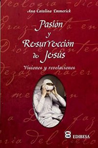 Pasion y Resurreccion : visiones y revelaciones (AGUA VIVA)