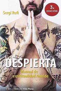 Despierta (3a ed): Manual de espiritualidad rebelde (Spanish Edition)