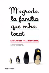 M'agrada la familia que m'ha tocat: Educar els fills en positiu
