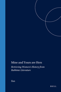 Mine and Yours Are Hers: Retrieving Women's History from Rabbinic Literature