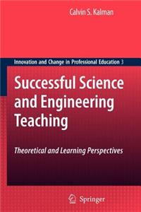 Successful Science and Engineering Teaching: Theoretical and Learning Perspectives: Theoretical and Learning Perspectives