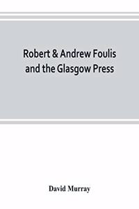 Robert & Andrew Foulis and the Glasgow Press