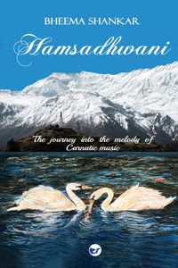Hamsadhwani -- The Journey into the Melody of Carnatic Music