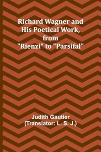 Richard Wagner and His Poetical Work, from 
