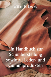 Handbuch zur Schuhherstellung sowie zu Leder- und Gummiprodukten