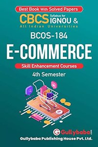 Gullybaba IGNOU CBCS BAG 4th Sem BCOS-184 E-Commerce in English - Latest Edition IGNOU Help Book with Solved Previous Year's Question Papers and Important Exam Notes