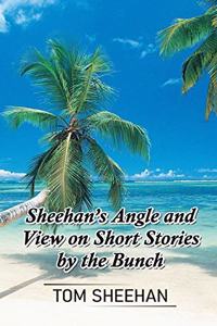 Sheehan's Angle and View on Short Stories by the Bunch