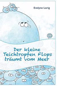 Der kleine Teichtropfen Flops traumt vom Meer