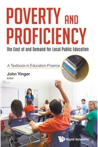 Poverty and Proficiency: The Cost of and Demand for Local Public Education (a Textbook in Education Finance)