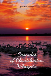 Cascades of Cloudshadow Whispers