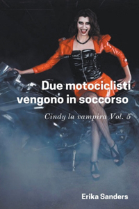 Due Motociclisti Vengono in Soccorso. Cindy la Vampira Vol. 5