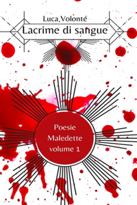 Lacrime di sangue (Poesie Maledette volume 1)