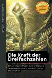 Kraft der Dreifachzahlen - Ein Anfängerleitfaden zur Entdeckung und Anwendung von Numerologie und Engelszahlen